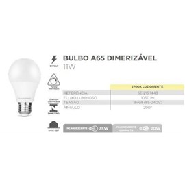 LÂMPADA LED BULBO E27 A65 DIMERIZAVEL 11W 2700K 290° BIVOLT | SAVE ENERGY SE-215.1443
